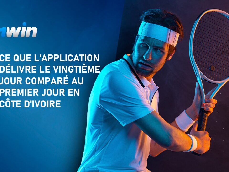 1Win App : Ce Que l'Application Délivre le Vingtième Jour Comparé au Premier Jour en Côte d'Ivoire